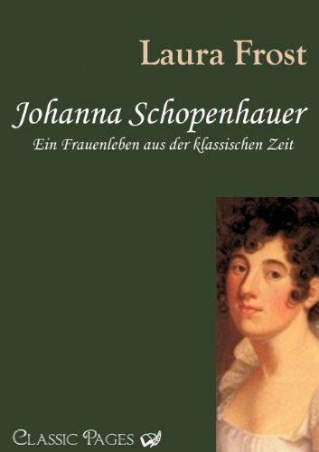 Cover for Laura Frost · Johanna Schopenhauer (Classic Pages) (German Edition) (Taschenbuch) [German edition] (2010)