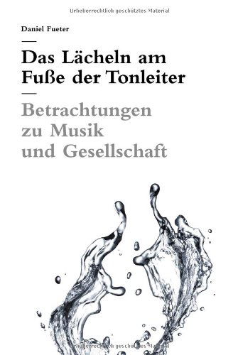 Das Lacheln am Fusse der Tonleiter - Daniel Fueter - Books - Ruffer & Rub Sachbuchverlag - 9783907625552 - November 29, 2012