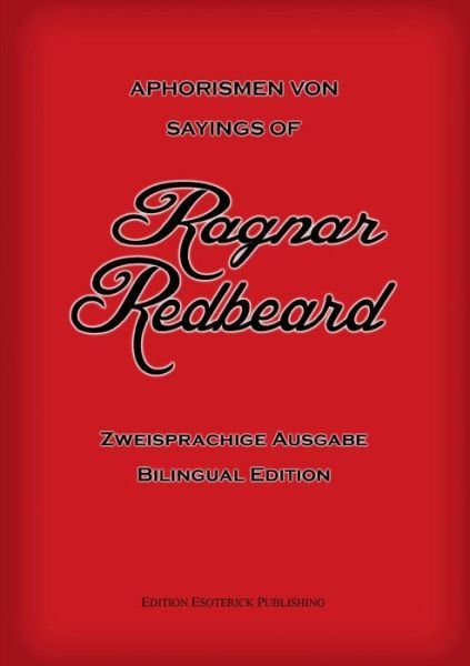 Aphorismen Von Ragnar Redbeard - Ragnar Redbeard - Bøker - Edition Esoterick - 9783936830552 - 25. august 2015