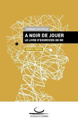 A Noir de Jouer - Gunnar Dickfeld - Books - Brett und Stein Verlag - 9783940563552 - March 23, 2016