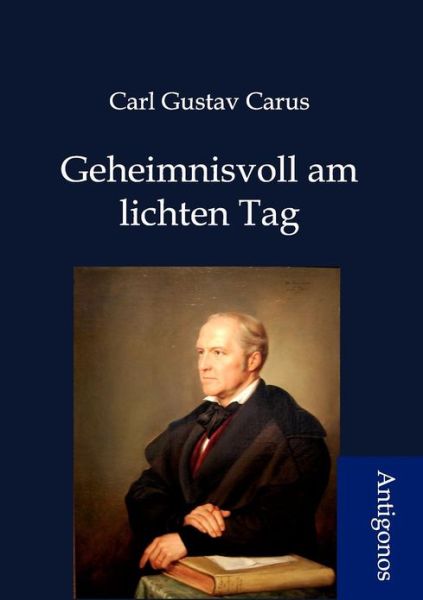 Cover for Carl Gustav Carus · Geheimnisvoll Am Lichten Tag (Paperback Book) [German edition] (2012)