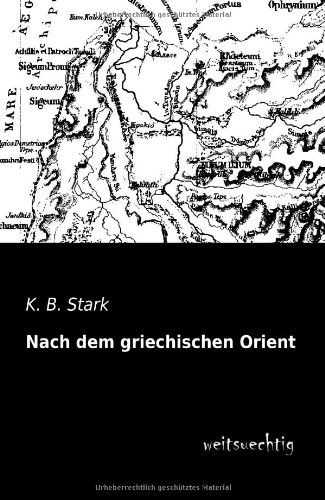 Nach Dem Griechischen Orient - K. B. Stark - Books - Nach dem griechischen Orient - 9783956560552 - May 28, 2013