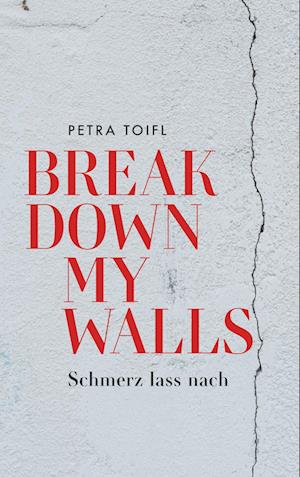 Cover for Petra Toifl · Break down my walls (Book) (2023)