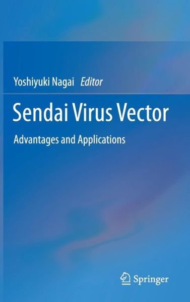 Yoshiyuki Nagai · Sendai Virus Vector: Advantages and Applications (Inbunden Bok) [2013 edition] (2014)