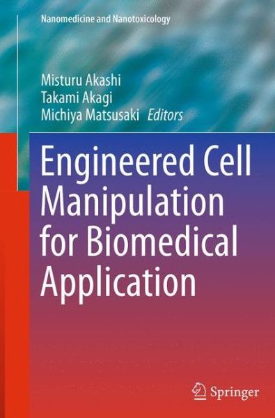 Cover for Engineered Cell Manipulation for Biomedical Application - Nanomedicine and Nanotoxicology (Paperback Book) [Softcover reprint of the original 1st ed. 2014 edition] (2016)