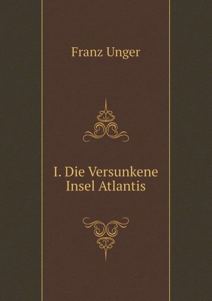 Cover for Franz Unger · I. Die Versunkene Insel Atlantis (Paperback Book) [German edition] (2014)