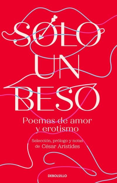 Cover for César Arístides · Solo un Beso. Poemas de Amor y Erotismo (Bok) (2023)