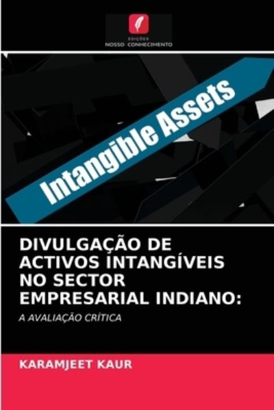 Cover for Karamjeet Kaur · Divulgacao de Activos Intangiveis No Sector Empresarial Indiano (Paperback Book) (2021)