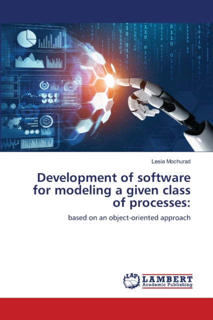 Cover for Lesia ?ochurad · Development of software for modeling a given class of processes (Paperback Book) (2021)