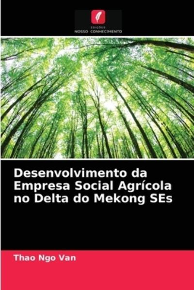 Cover for Thao Ngo Van · Desenvolvimento da Empresa Social Agricola no Delta do Mekong SEs (Paperback Book) (2021)