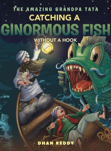 Cover for Dhan Reddy · The Amazing Grandpa Tata: Catching a Ginormous Fish Without a Hook (Hardcover bog) (2019)