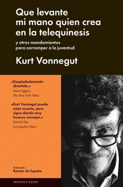 Cover for Kurt Vonnegut · Que Levante Mi Mano Quien Crea En La Telequinesis (Innbunden bok) (2014)