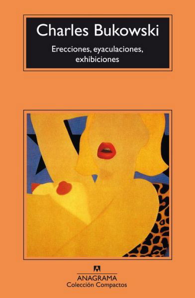 Cover for Charles Bukowski · Erecciones, eyaculaciones, exhibiciones (Paperback Book) [Spanish, Duodecima edition] (1995)