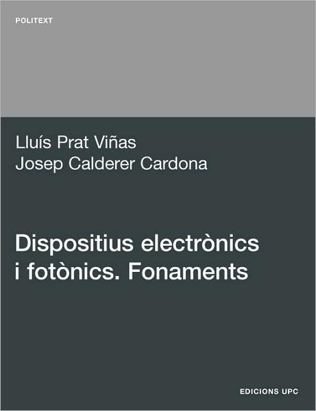 Cover for Llus Prat Vias · Dispositius Electrnics I Fotnics. Fonaments (Pocketbok) (2009)