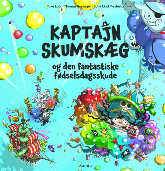 Kaptajn Skumskæg og den fantastiske fødselsdagsskude - Toke Lotz; Thomas Porsager - Bücher - CARLSEN - 9788727015552 - 17. April 2024