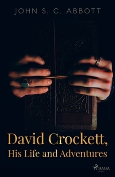 Cover for John S C Abbott · David Crockett, His Life and Adventures (Taschenbuch) (2022)