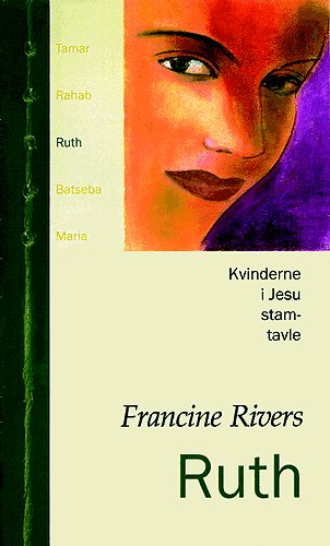Cover for Francine Rivers · Kvinderne i Jesu stamtavle: Ruth (Bok) [1:a utgåva] (2004)