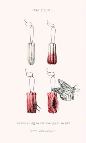 Cover for Ingvild Lothe · Hvorfor er jeg så trist når jeg er så sød (Sewn Spine Book) [1º edição] (2021)