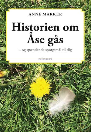 Historien om Åse gås - Anne Marker - Boeken - Forlaget mellemgaard - 9788775759552 - 20 januari 2023