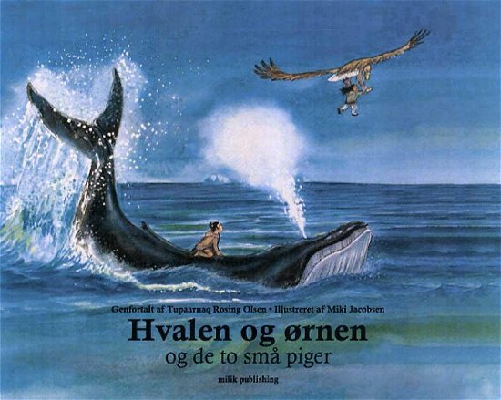 Cover for Tupaarnaq Rosing Olsen · Hvalen og ørnen og de to små piger (Hardcover Book) [2. Painos] (2015)