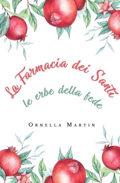 Cover for Ornella Martin · La Farmacia dei Santi (Taschenbuch) (2020)