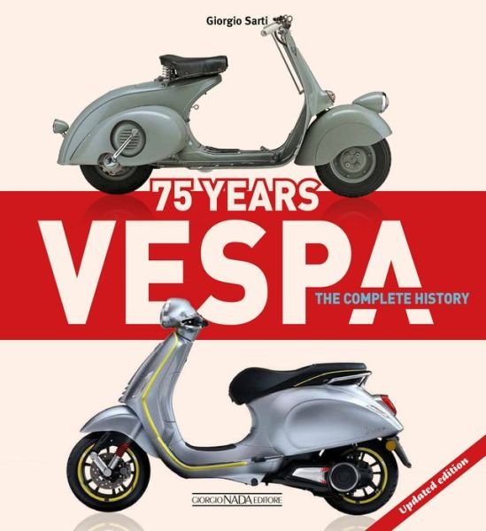 Cover for Giorgio Sarti · Vespa 75 Years: The complete history: Updated edition (Inbunden Bok) (2022)