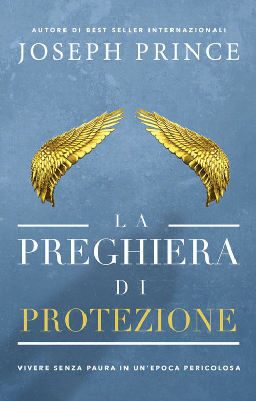 Cover for Joseph Prince · La Preghiera Di Protezione. Vivere Senza Paura In Un'epoca Pericolosa (Book)