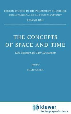 The Concepts of Space and Time: Their Structure and Their Development - Boston Studies in the Philosophy and History of Science - M. &ccaron; Apek - Bücher - Springer - 9789027703552 - 31. Dezember 1975