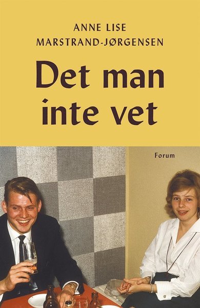 Det man inte vet - Anne Lise Marstrand-Jørgensen - Bøker - Bokförlaget Forum - 9789137143552 - 3. september 2014