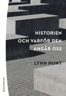 Historien : och varför den angår oss - Hunt Lynn - Bøger - Studentlitteratur - 9789144127552 - 28. februar 2019