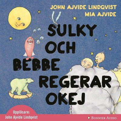 Cover for John Ajvide Lindqvist · Sulky och Bebbe regerar okej (Książka audio (MP3)) (2012)