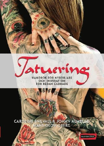 Tatuering : handbok för nybörjare och inspiration för redan gaddade - Hans-Olov Öberg - Kirjat - Kalla kulor förlag - 9789185535552 - keskiviikko 25. marraskuuta 2009