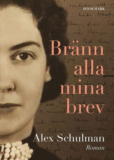 Bränn alla mina brev - Alex Schulman - Livres - Bookmark Förlag - 9789188745552 - 12 novembre 2018