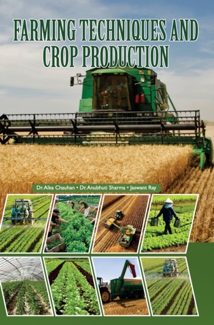 Cover for Alka Chauhan · Farming Techniques and Crop Production (Hardcover Book) (2017)