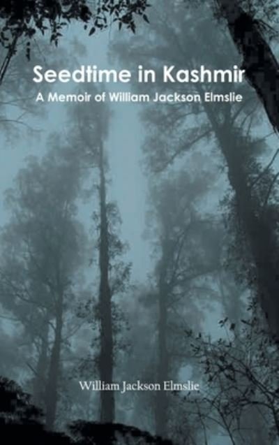 Cover for William Jackson Elmslie · Seedtime in Kashmir (Hardcover Book) (2022)