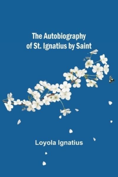 Cover for Loyola Ignatius · The Autobiography of St. Ignatius by Saint (Paperback Book) (2022)