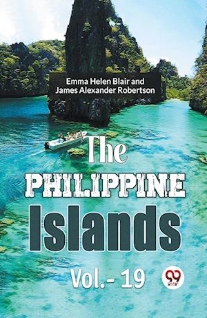Cover for Edward Gaylord Bourne · The Philippine Islands, 1493-1898 — Volume 19 (Edition2023) (Paperback Book) (2023)
