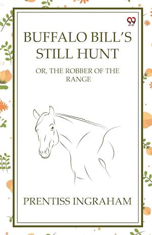 Cover for Prentiss Ingraham · Buffalo Bill’S Still HuntOr, The Robber Of The Range (Edition1) (Paperback Book) (2025)