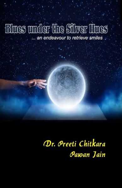 Blues Under the silver hues - Pawan Jain - Books - Sanmati Publishers & Distributors - 9789385193552 - April 17, 2020