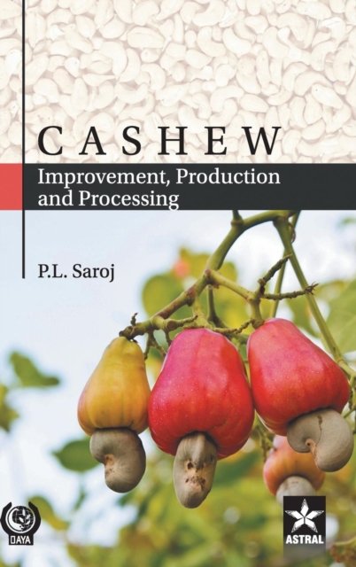 Cover for P L Saroj · Cashew: Improvement, Production and Processing (Hardcover bog) (2017)