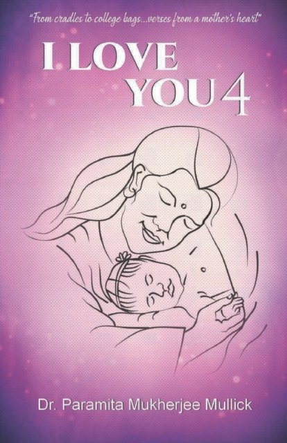 I Love You 4 - Dr Paramita Mukherjee Mullick - Books - StoryMirror Infotech Pvt Ltd - 9789391116552 - July 1, 2021