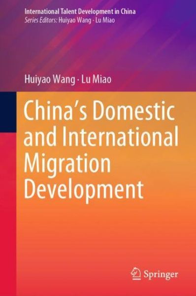 Cover for Huiyao Wang · China’s Domestic and International Migration Development - International Talent Development in China (Hardcover Book) [1st ed. 2019 edition] (2019)