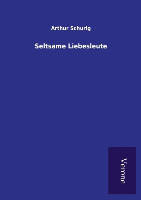 Cover for Arthur Schurig · Seltsame Liebesleute (Paperback Book) (2016)