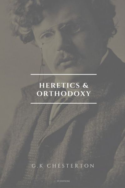 Cover for G K Chesterton · Heretics and Orthodoxy: Easy to Read Layout (Taschenbuch) [Large type / large print edition] (2021)