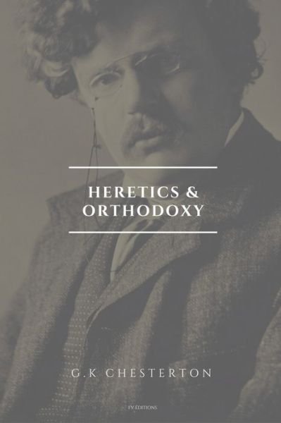 Cover for G K Chesterton · Heretics and Orthodoxy: Easy to Read Layout (Paperback Bog) [Large type / large print edition] (2021)