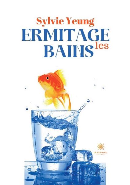 Ermitage les Bains - Sylvie Yeung - Bücher - Le Lys Bleu - 9791037761552 - 15. Juni 2022