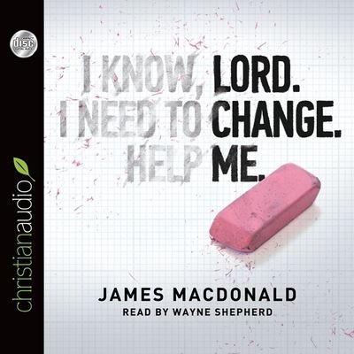 Lord, Change Me - James MacDonald - Music - Christianaudio - 9798200494552 - May 1, 2012