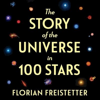 Cover for Florian Freistetter · The Story of the Universe in 100 Stars (CD) (2021)