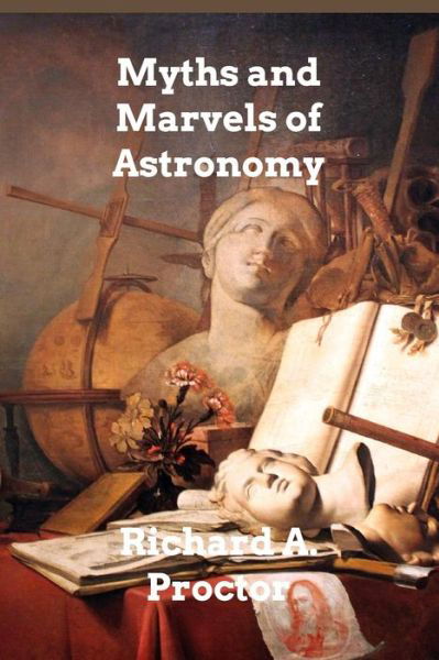 Cover for Richard a Proctor · Myths and Marvels of Astronomy (Paperback Book) (2024)