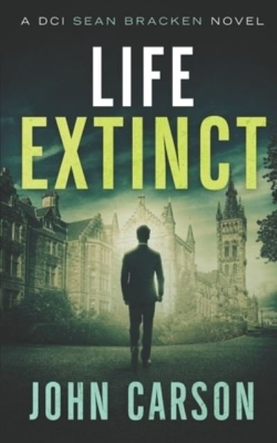 Cover for John Carson · Life Extinct: A DCI Sean Bracken Scottish Crime Novel - A DCI Sean Bracken Crime Thriller (Paperback Bog) (2021)